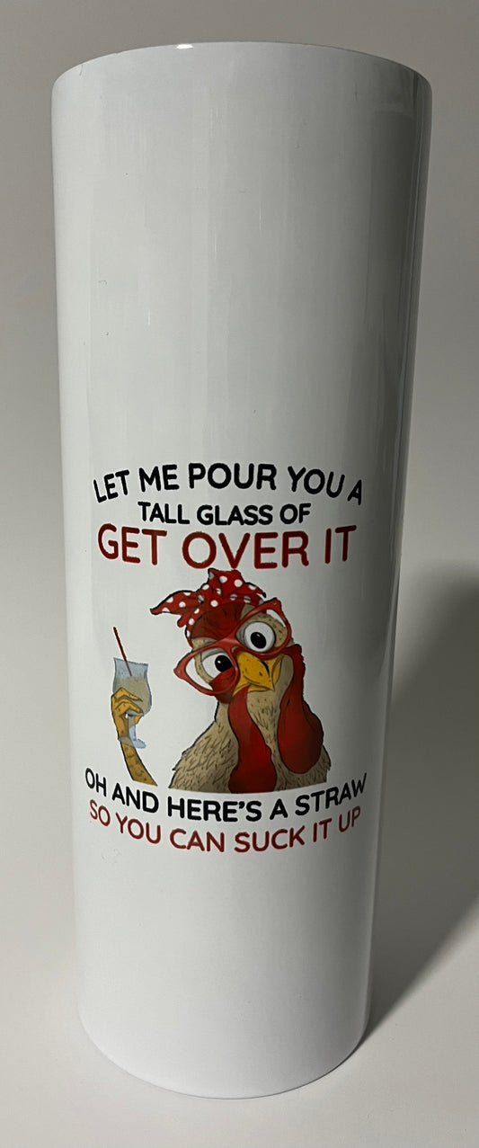 Tall Glass of Get Over It Tumbler